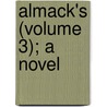 Almack's (Volume 3); A Novel by Marianne Spencer Stanhope Hudson