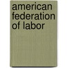 American Federation of Labor door Ronald Cohn