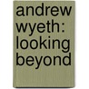Andrew Wyeth: Looking Beyond door Erin Monroe