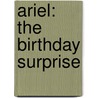 Ariel: The Birthday Surprise by Gail Herman