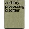 Auditory Processing Disorder by Ronald Cohn
