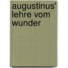 Augustinus' Lehre vom Wunder by Friedrich Nitzsch