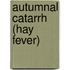 Autumnal Catarrh (Hay Fever)