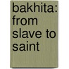 Bakhita: From Slave to Saint door Roberto Italo Zanini