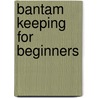 Bantam Keeping For Beginners door Joseph Dr. Batty