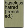 Baseless Hatred (French Ed.) door Rene H. Levy