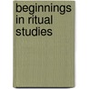 Beginnings in Ritual Studies door Ronald L. Grimes