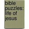 Bible Puzzles: Life Of Jesus by Sybil Mayo