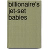 Billionaire's Jet-Set Babies by Catherine Mann