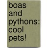 Boas and Pythons: Cool Pets! door Virginia Silverstein