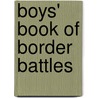 Boys' Book Of Border Battles door Edwin L. Sabin