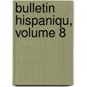 Bulletin Hispaniqu, Volume 8 door Onbekend