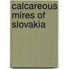 Calcareous Mires of Slovakia by Viera Sefferova Stanova