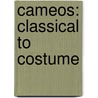Cameos: Classical to Costume door Monica Lynn Clements