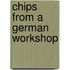 Chips From A German Workshop