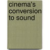 Cinema's Conversion To Sound door Charles Obrien