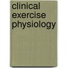 Clinical Exercise Physiology by Paul Gordon