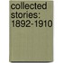 Collected Stories: 1892-1910