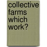 Collective Farms Which Work? door Nigel Swain