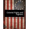 Colonial Fights And Fighters by Ll D. Cyrus Townsend Brady