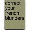 Correct Your French Blunders door Veronica Mazet