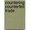 Countering Counterfeit Trade door Elgar Fleisch
