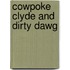 Cowpoke Clyde and Dirty Dawg