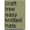 Craft Tree Easy Knitted Hats door Amy Palmer