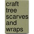 Craft Tree Scarves and Wraps