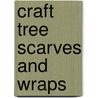 Craft Tree Scarves and Wraps by Barbara Delaney