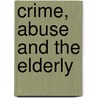 Crime, Abuse And The Elderly by Preeti Nijhar