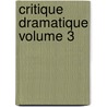 Critique Dramatique Volume 3 door Jules Gabriel Janin