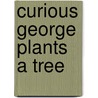 Curious George Plants a Tree door Monica Perez