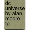 Dc Universe By Alan Moore Tp door Allan Moore