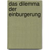 Das Dilemma Der Einburgerung door Caroline Schmidt Hornstein