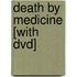 Death By Medicine [With Dvd]