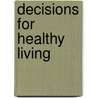 Decisions For Healthy Living door B.E. Pruitt