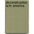 Deconstruction Is/In America