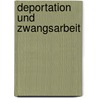 Deportation und Zwangsarbeit by Johannes-Dieter Steinert
