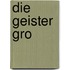 Die Geister Gro