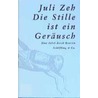 Die Stille ist ein Ger by Juli Zeh