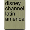 Disney Channel Latin America door Ronald Cohn