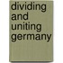 Dividing and Uniting Germany