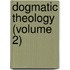 Dogmatic Theology (Volume 2)