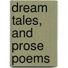 Dream Tales, And Prose Poems door Ivan Sergeyevich Turgenev