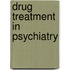 Drug Treatment in Psychiatry