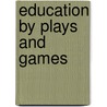 Education By Plays And Games door George Ellsworth Johnson