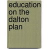 Education On The Dalton Plan door Rosa Bassett