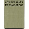 Edward Said's Translocations door Mark Stein