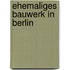 Ehemaliges Bauwerk in Berlin